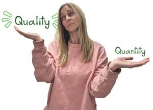 'Quality over Quantity'